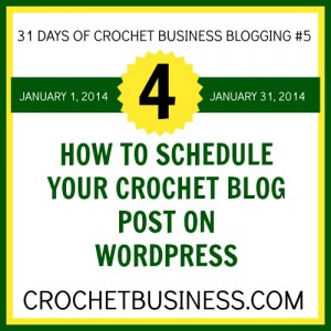 how to schedule post on wordpress on crochetbusiness.com