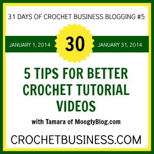 Guest Post: 5 tips for better crochet tutorial videos by Mooglyblog