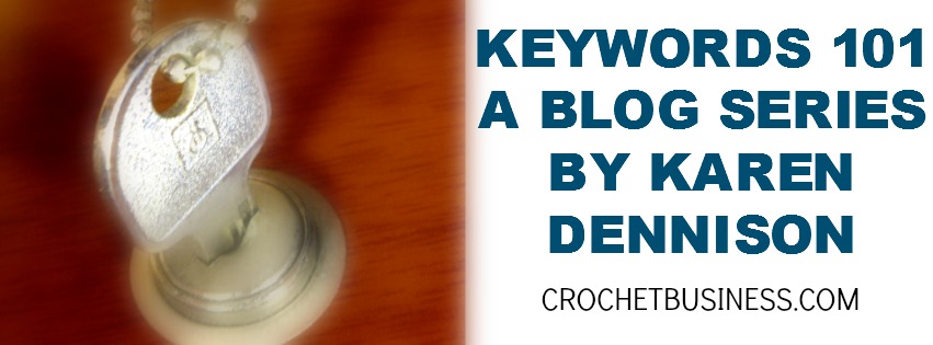 keywords 101 blog series on crochetbusiness.com