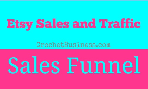 Etsy Sales and Traffic: Sales Funnel on crochetbusiness.com