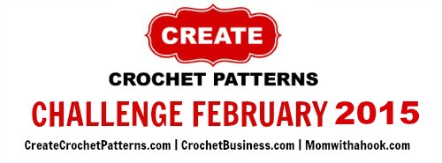 Create Crochet Pattern Challenge 2015 February | CrochetBusiness.com @momwithahook